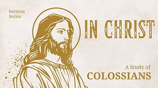 "Not Philosophy, Not Legalism, but Christ: Standing Firm Against Deception" Colossians Ch. 2