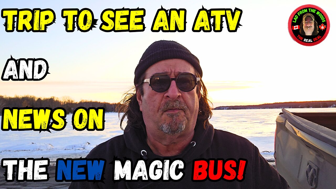 Trip To See An ATV And News On The New Magic Bus