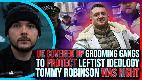 UK COVERED UP Grooming Gangs To PROTECT Leftist Ideology | Tommy Robinson WAS RIGHT