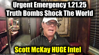 Scott McKay Urgent Emergency 1.21.25 - Truth Bombs Shock The World