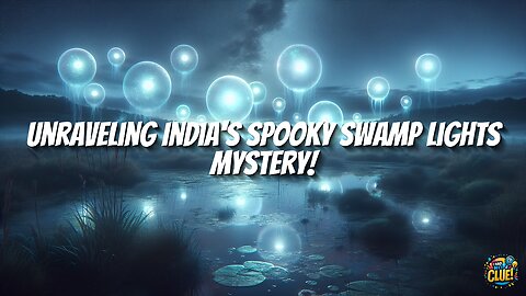 Unraveling India's Spooky Swamp Lights Mystery!