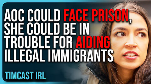 AOC Could FACE PRISON, Border Czar Says She Could Be In Trouble For Aiding Illegal Immigrants