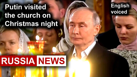 Putin visited the church on Christmas night.