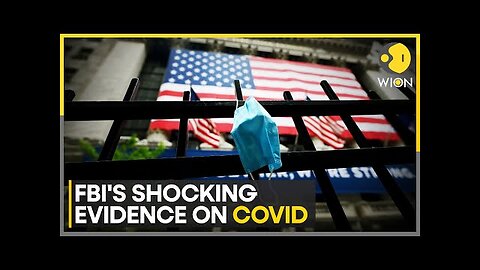 Report- FBI Evidence Of Lab Leak Causing Covid-19