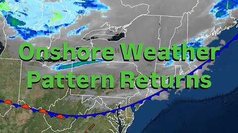 Onshore Weather Pattern Returns