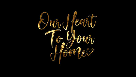 Our Heart To Your Home