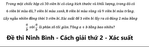 Ninh Bình 2025: Cách 2: Trong một chiếc hộp có 30 viên bi có cùng kích thước và khối lượng,trong đó