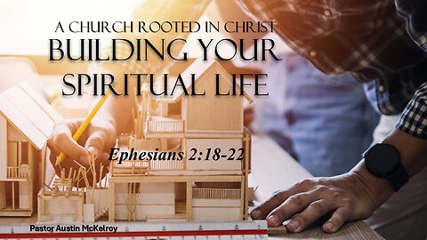 Building Your Spiritual Life pt.2, Pastor Austin McKelroy, 01-12-2025