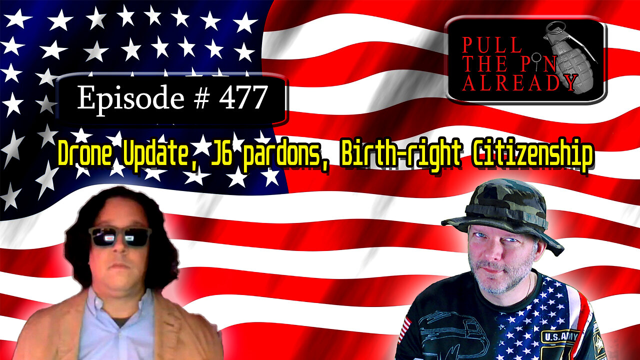 Veterans Opinions - PTPA Ep 477: Drone Update, J6 pardons, Birthright Citizenship