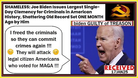 17JAN25 - biden GUILTY of TREASON