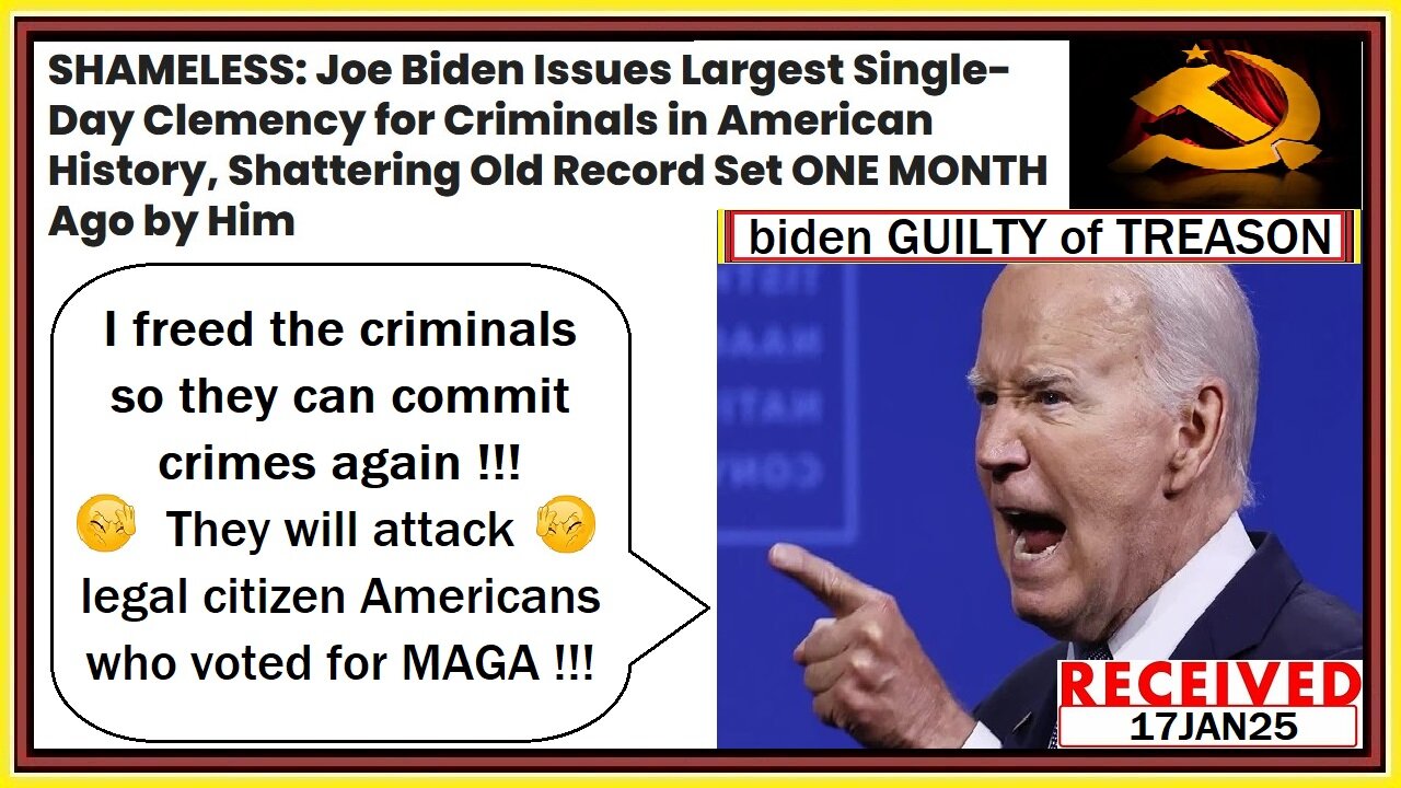 17JAN25 - biden GUILTY of TREASON