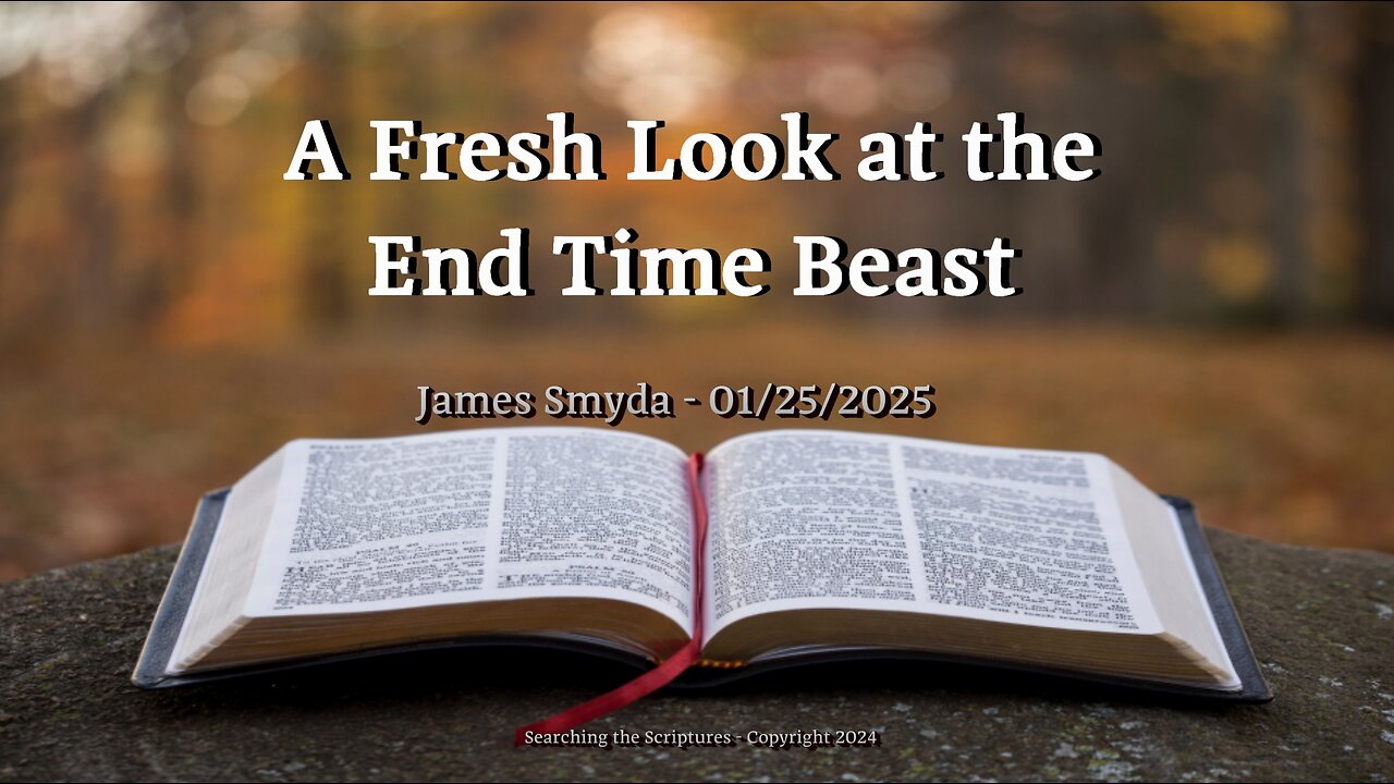 James Smyda - A Fresh Look at the End Time Beast