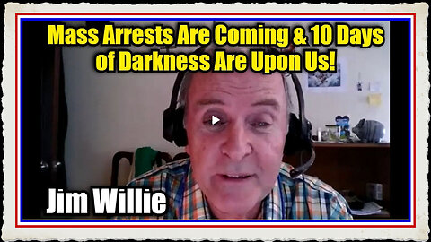 Jim Willie Mass Arrests Are Coming 10 Days of Darkness Are Upon Us!