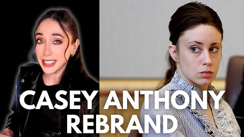 The Casey Anthony REBRAND