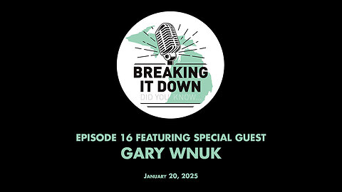 January 21, 2025 Breaking It Down Ep 16 – Gary Wnuk Interview Part 1