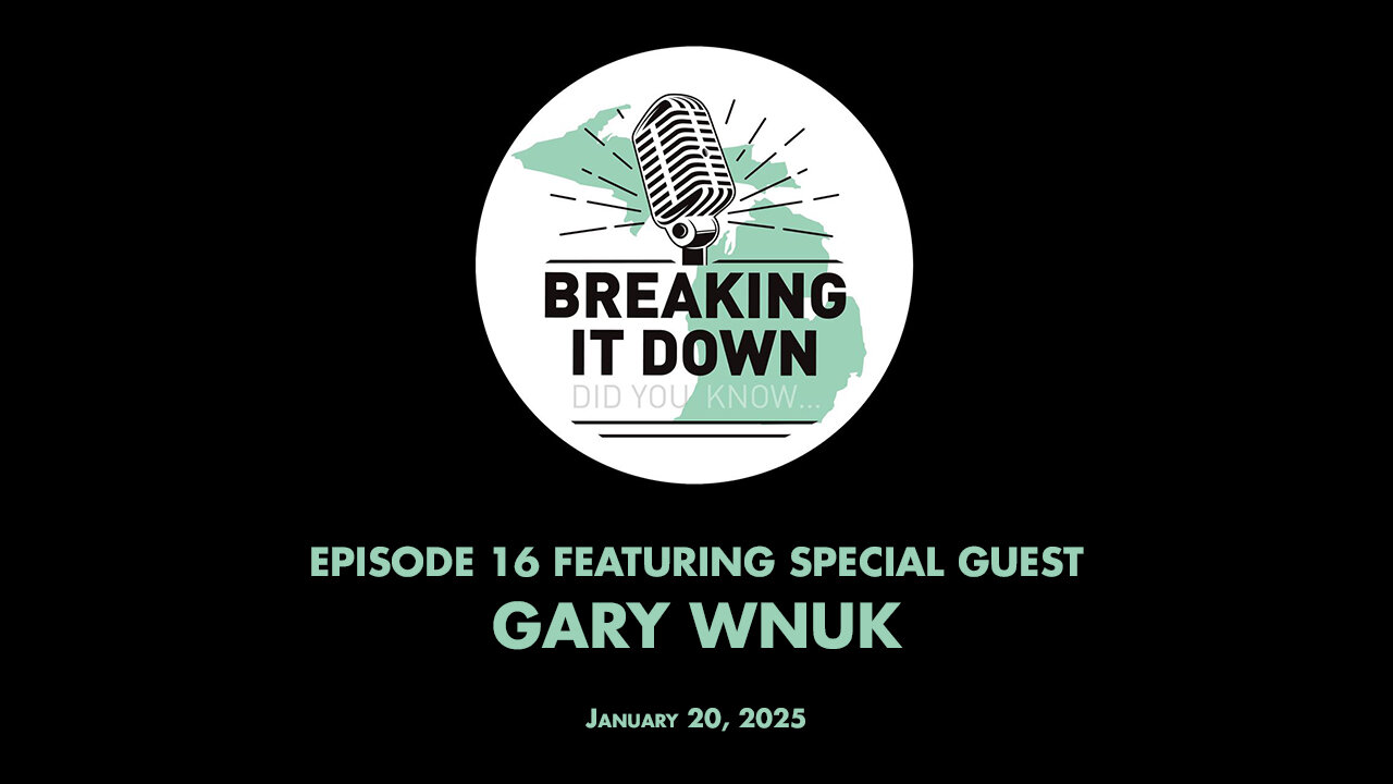 January 21, 2025 Breaking It Down Ep 16 – Gary Wnuk Interview Part 1