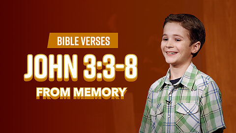 Bible Verses: John 3:3-8 From Memory