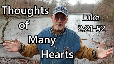 Thoughts of Many Hearts: Luke 2:21-52