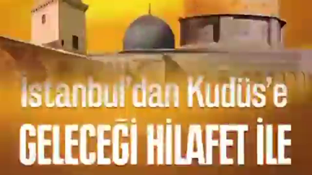 Building the future with the Khilafah from Istanbul to the Quds - Hizb ut Tahrir Wilayah Turkiye