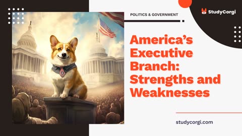 America’s Executive Branch: Strengths and Weaknesses - Research Paper Example