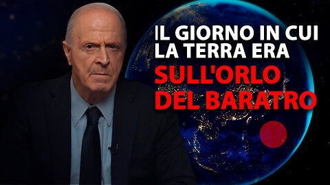 Il giorno in cui la Terra era sull'orlo del baratro