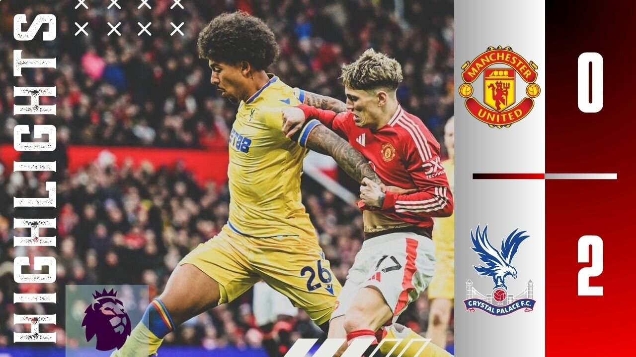 Manchester United 0-2 Crystal Palace | Match Highlights | Premier League 24/25