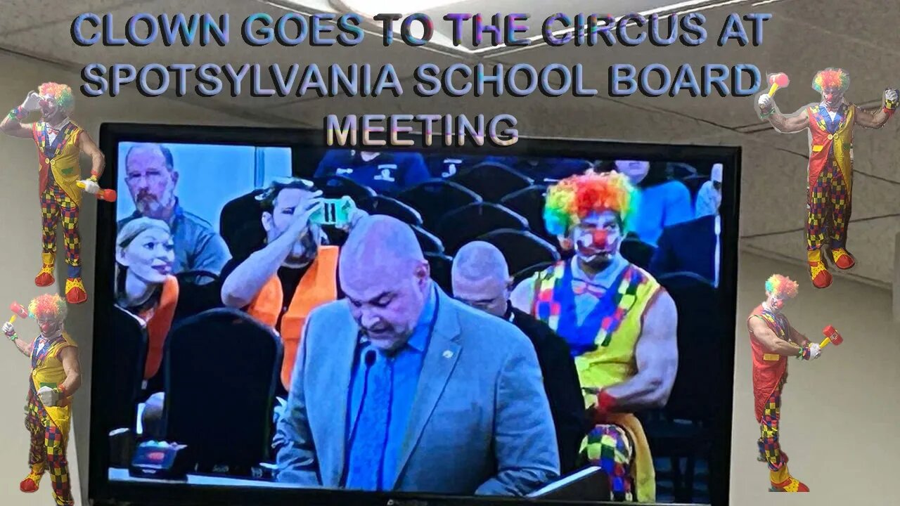 CLOWNS GO TO THE CIRCUS AT SPOTSYLVANIA SCHOOL BOARD! BOARD MEMBER CALLS ALL TRUMP SUPPORTERS CLOWNS