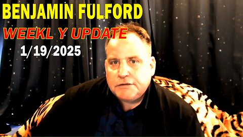 Benjamin Fulford Update Today January 19, 2025 - Benjamin Fulford Full Report