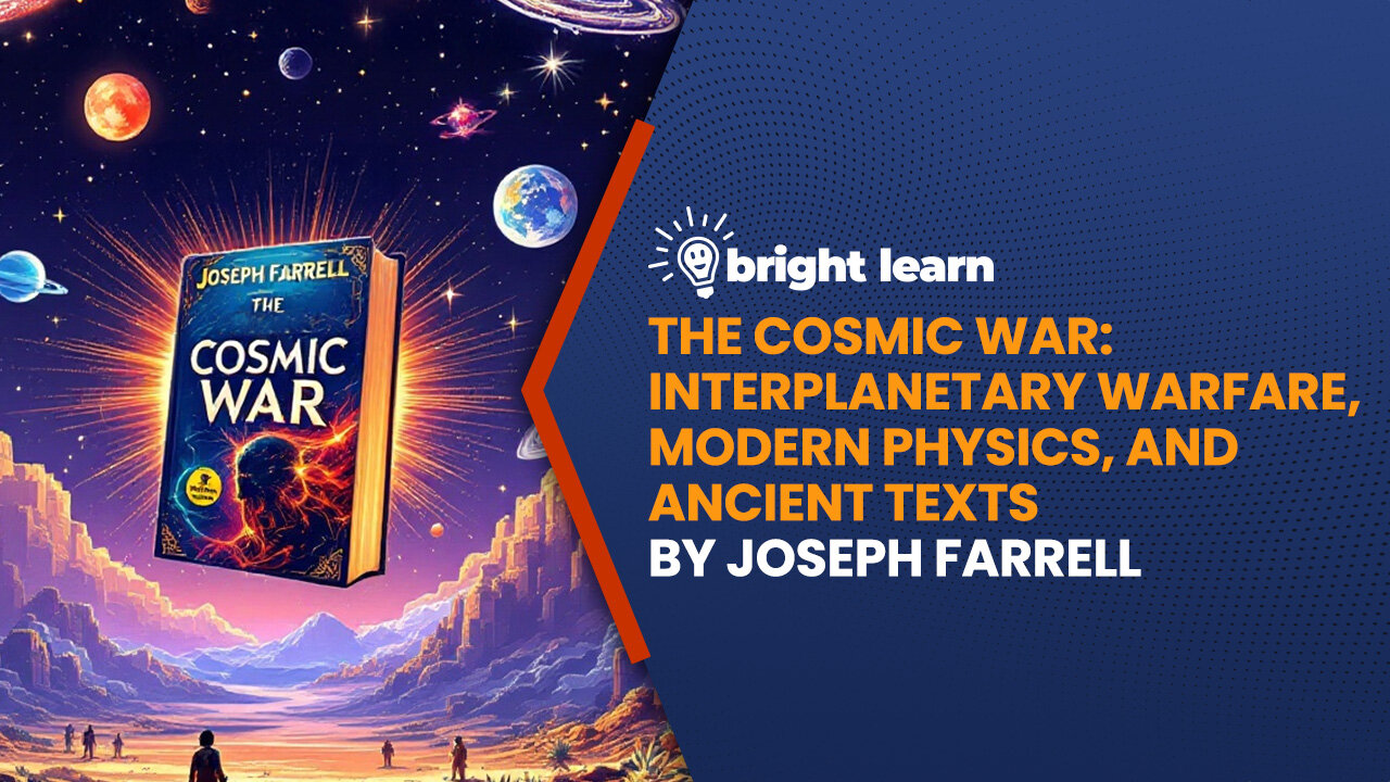 BrightLearn - The Cosmic War by Joseph Farrell