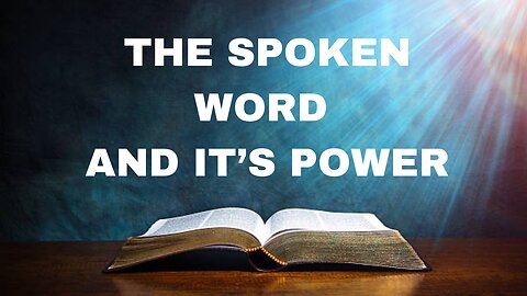 The Spoken Word and It's Power PART 1