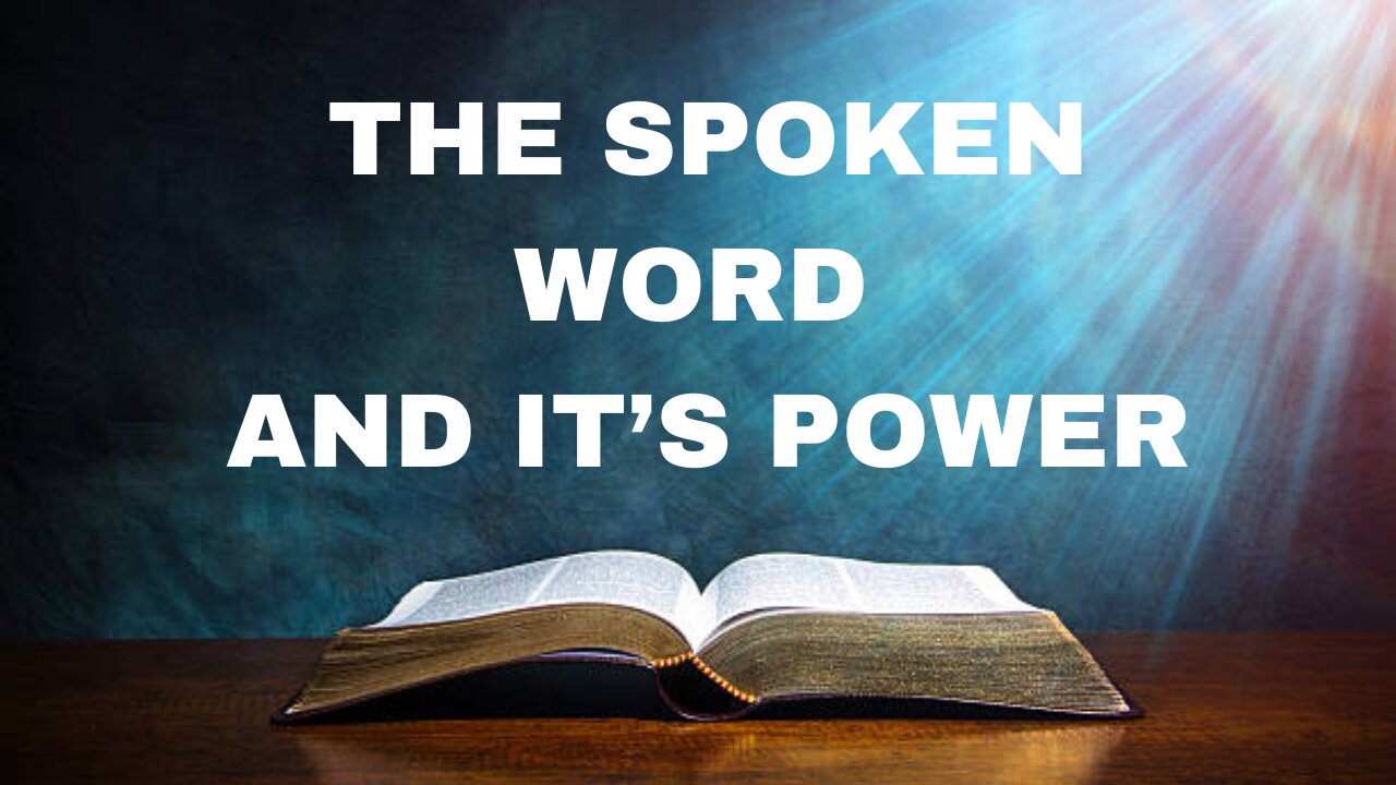 The Spoken Word and It's Power PART 1