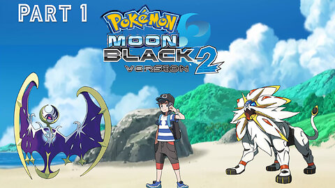 Pokemon Moon Black2 Playthrough: Alola & Unova!?