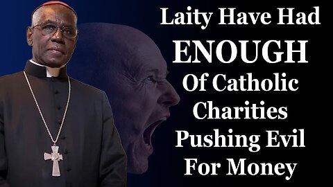 People Have Had ENOUGH Of Catholic Charities And Non-Profits Pushing Evil For Money