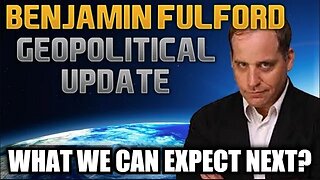 Benjamin Fulford: What We Can Expect Next?