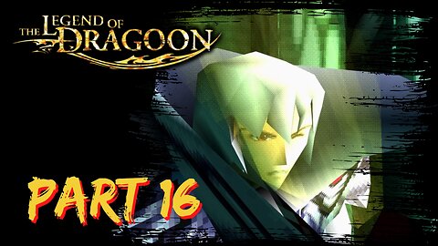 The Legend of Dragoon Playthrough ~ PS1 ~ Part 16 ~ Final Showdown with Lloyd