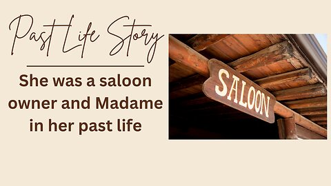 Past Life Story: Life as a Saloon Owner and Madame