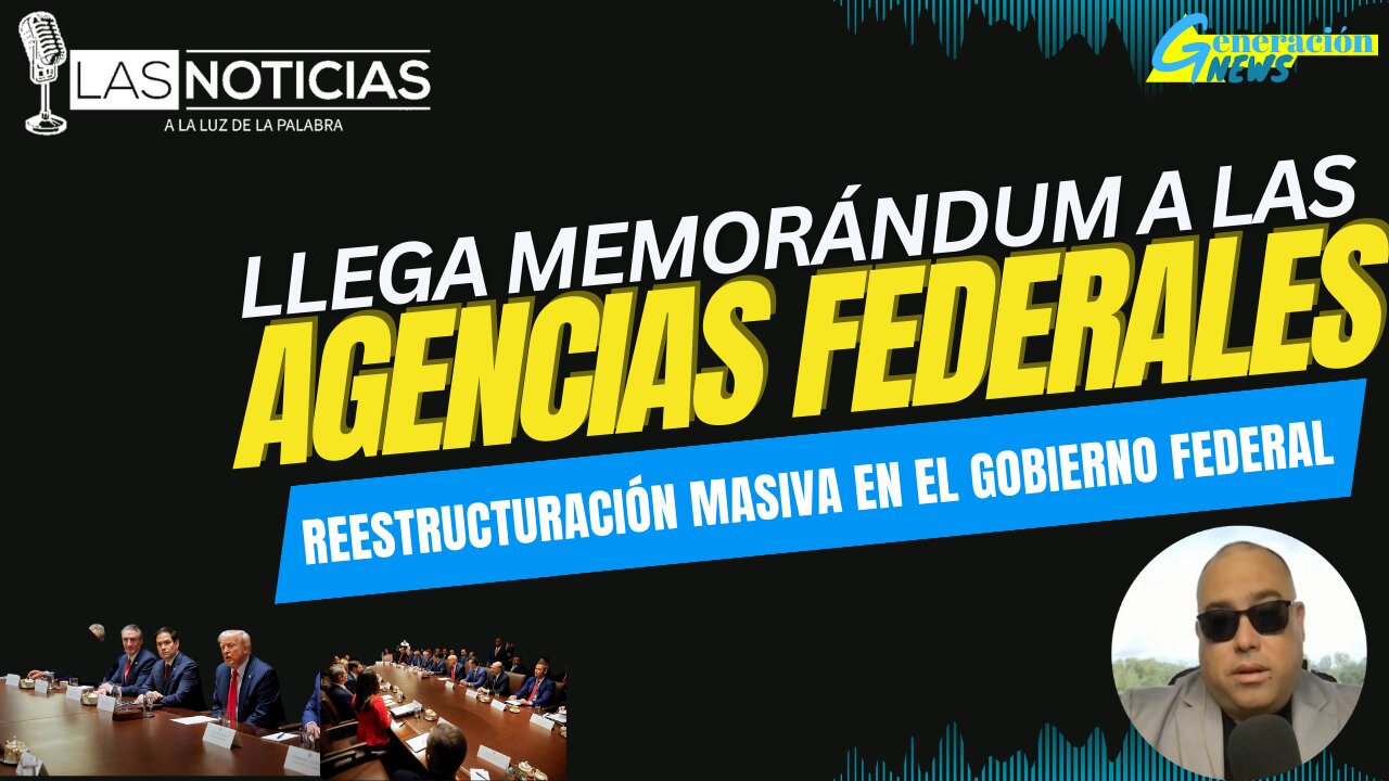 Llega Memorándum a las Agencias Federales 📢 🚨 Reestructuración masiva en el gobierno federal 🚨