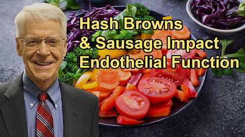 How a Single Meal of Hash Browns and Sausage Can Compromise Endothelial Function