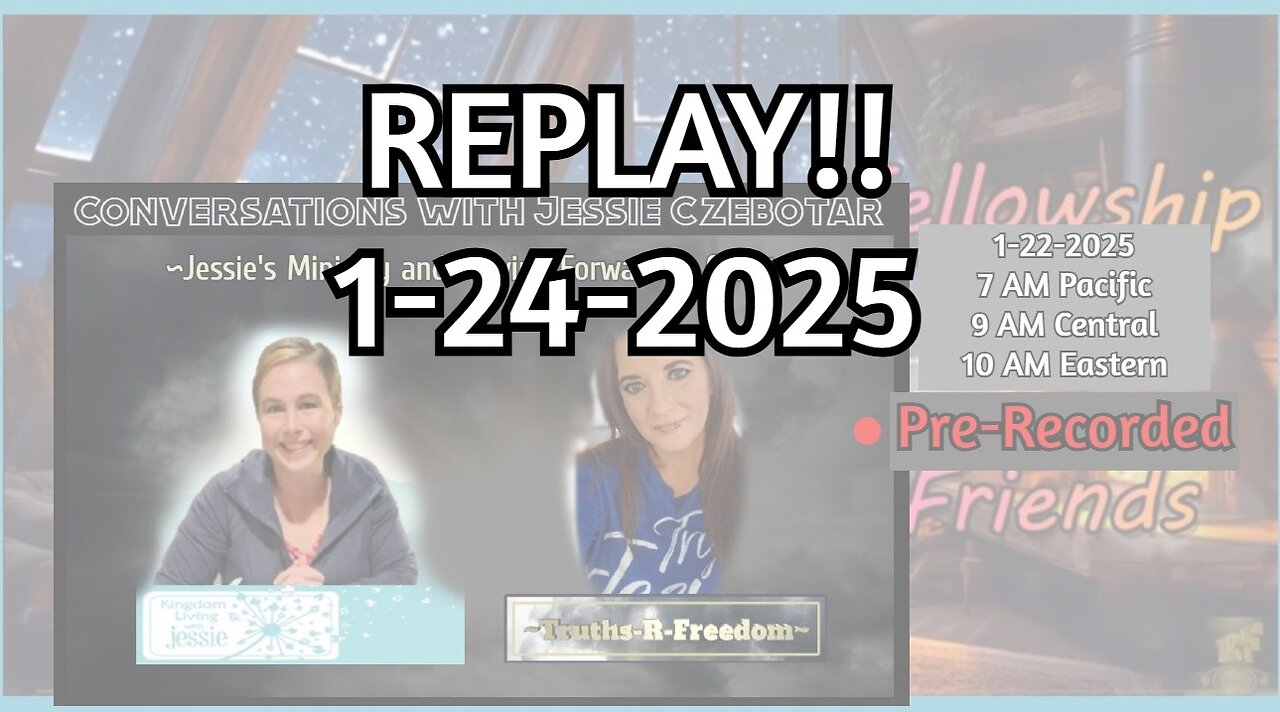 #346- REPLAY-Conversations With Jessie Czebotar - Pre-Recorded (ft. Fellowship & Friends)