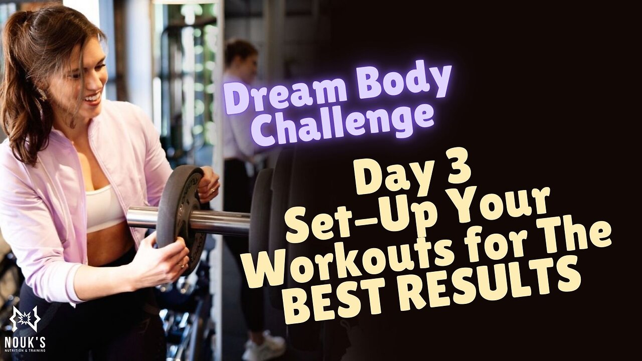 Ep. 23 Dream Body Challenge Day 3- Setting up Your Workout for THE BEST Results
