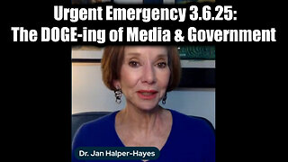 Dr. Jan Halper-Hayes Urgent Emergency 3.6.25: The DOGE-ing of Media & Government