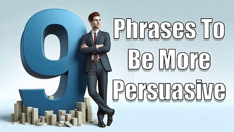 9 Phrases to Be More Persuasive