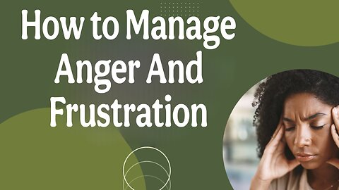 How to Manage Anger & Frustration