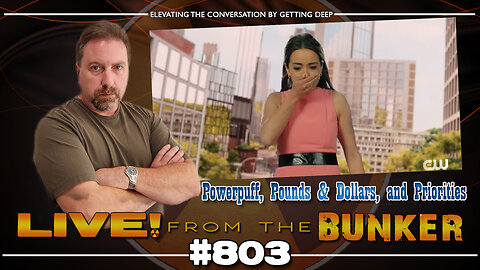 Live From The Bunker 803: Powerpuff, Pounds and Dollars, and Priorities