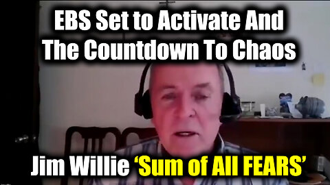 Jim Willie "EBS Set to Activate" And The Countdown To Chaos