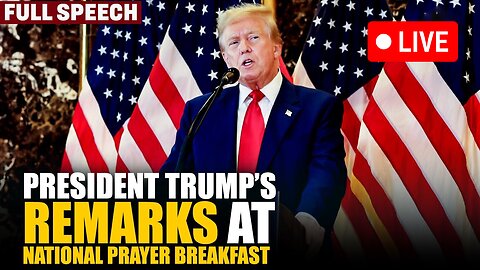 LIVE: Trump speaks at the National Prayer Breakfast at US Capitol