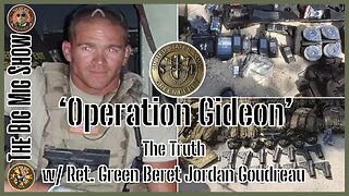 Operation Gideon, The Truth w/ Ret. Green Beret Jordan Goudreau