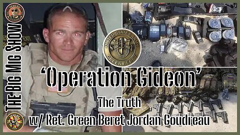 Operation Gideon, The Truth w/ Ret. Green Beret Jordan Goudreau