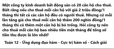 Toán 12: Một công ty kinh doanh bất động sản có 20 căn hộ cho thuê. Biết rằng nếu cho thuê mỗi