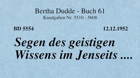 BD 5554 - SEGEN DES GEISTIGEN WISSENS IM JENSEITS ....